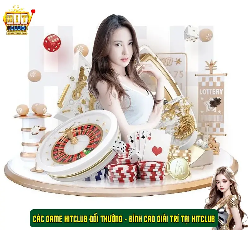 Các trò chơi HitClub đổi thưởng - Đỉnh cao giải trí tại Game HitClub